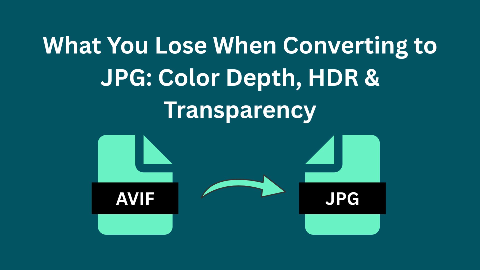 What You Lose When Converting to JPG Color Depth, HDR & Transparency